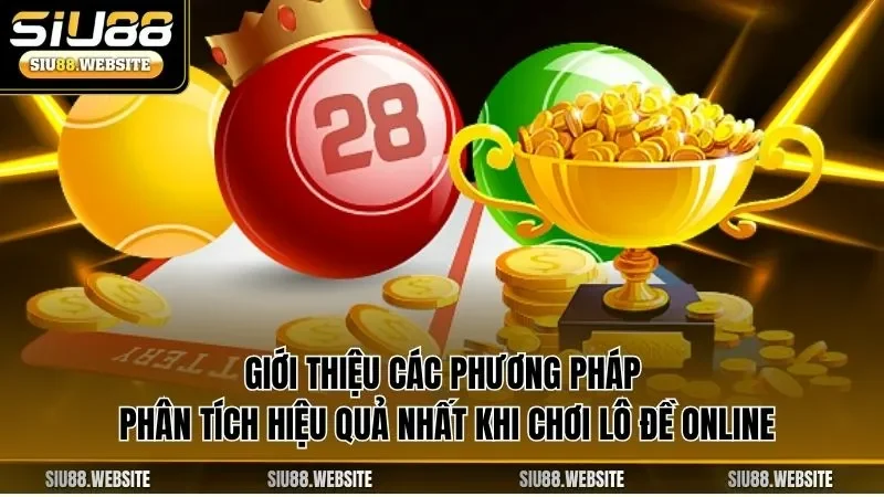 Giới thiệu các phương pháp phân tích hiệu quả nhất khi chơi lô đề online